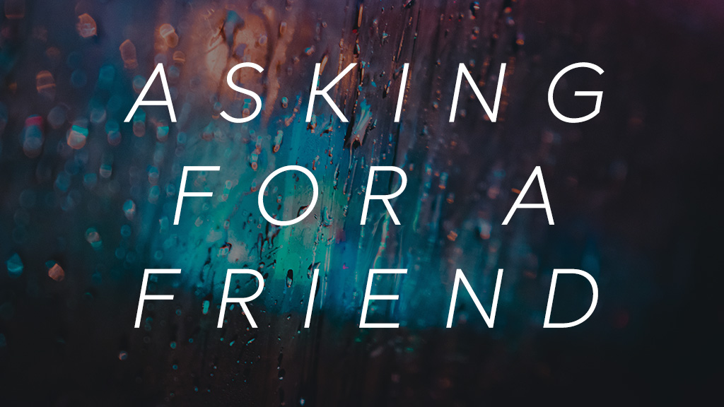 Asking for a Friend