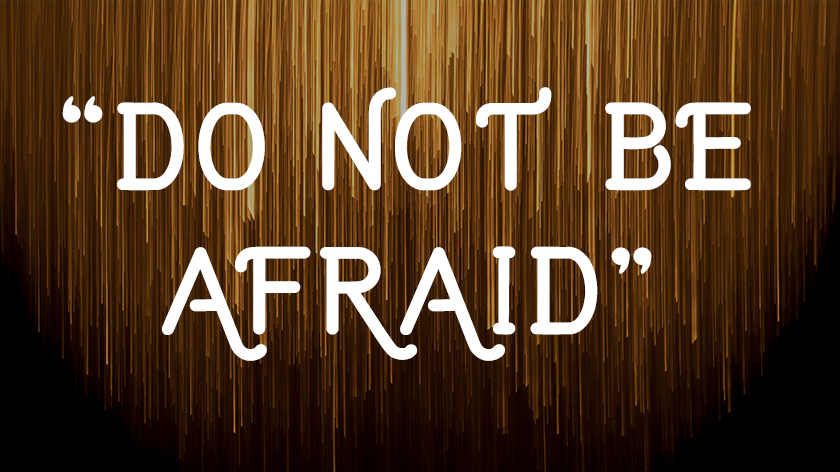 Do Not Be Afraid