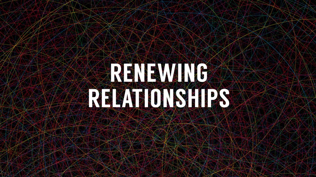 Renewing Relationships